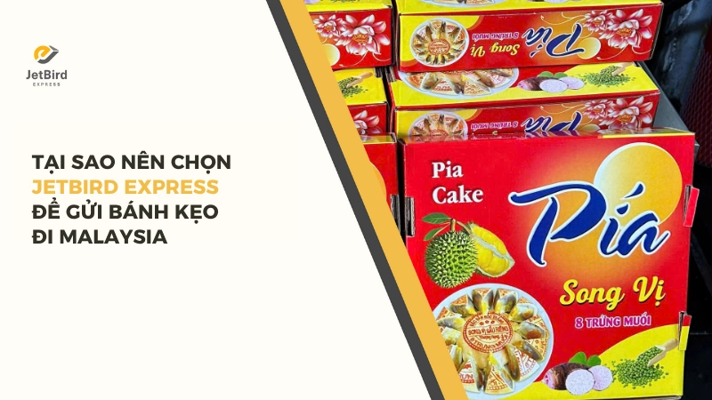 Lý do nên chọn Jetbird Express để gửi bánh kẹo đi Malaysia