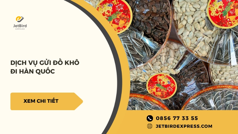 Dịch vụ gửi đồ khô đi Hàn Quốc tại Jetbird Express
