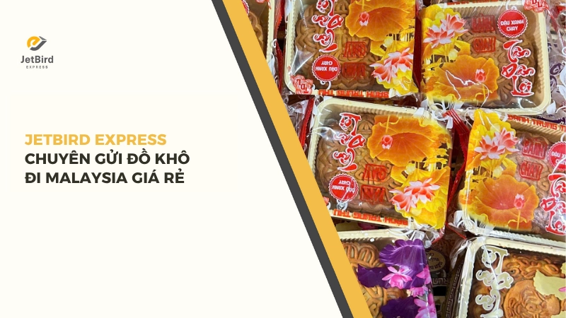Jetbird Express chuyên gửi đồ khô đi Malaysia giá rẻ