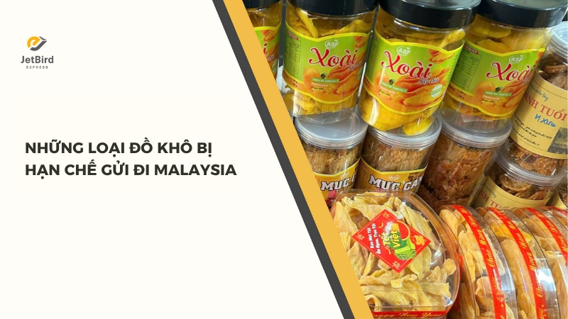 Những đồ khô bị hạn chế gửi đi Malaysia