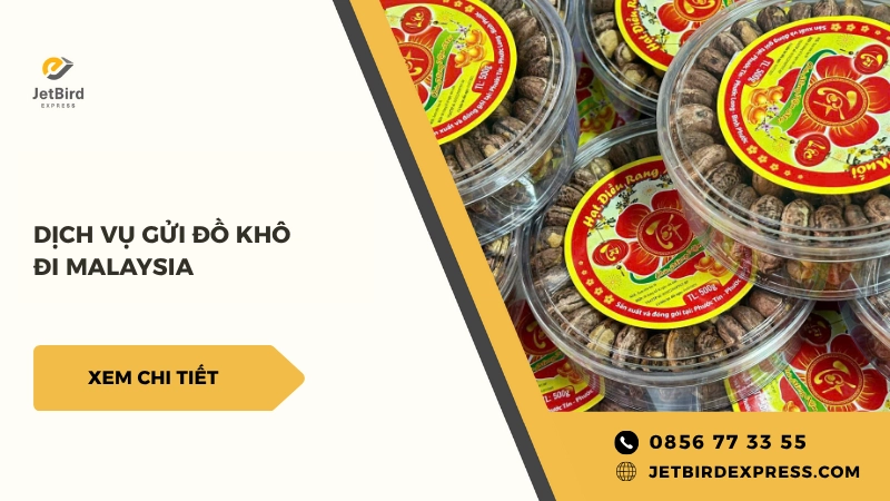 Gửi đồ khô đi Malaysia nhanh chóng tại Jetbird Express