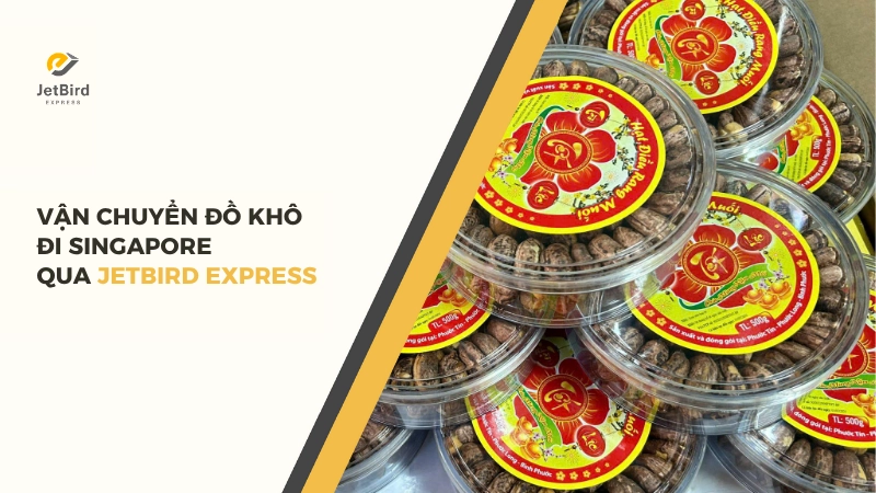 Vận chuyển đồ khô đi Singapore qua Jetbird Express