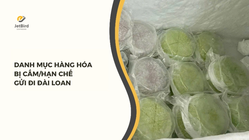 Danh mục hàng hóa bị cấm hoặc hạn chế gửi đi Đài Loan
