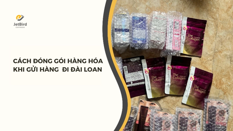 Quy Cách Đóng Gói Hàng Hóa Khi Gửi Hàng Đi Đài Loan