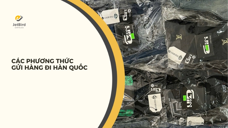 Dịch vụ gửi hàng đi Hàn Quốc của Jetbird Express nhanh chóng và tiện lợi