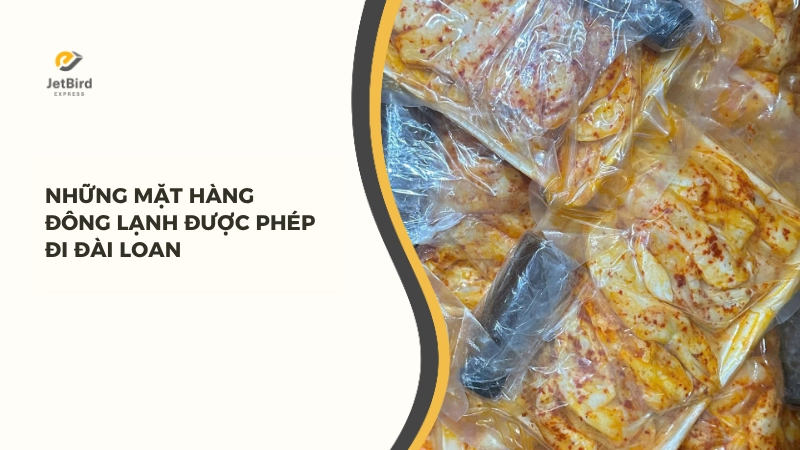 Jetbird tư vấn dịch vụ gửi hàng đông lạnh đi Đài Loan