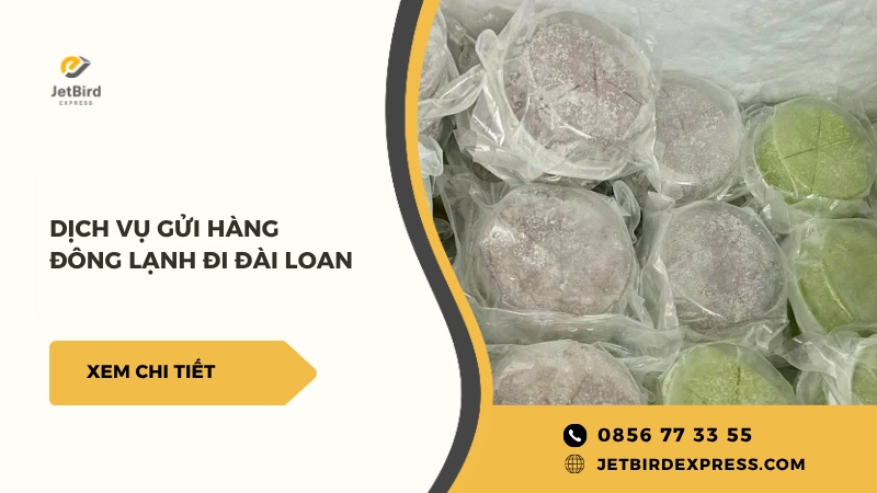 Gửi hàng đông lạnh đi Đài Loan nhanh chóng tại Jetbied Express