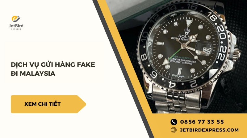 Gửi hàng fake đi Malaysia tại Jetbird Express
