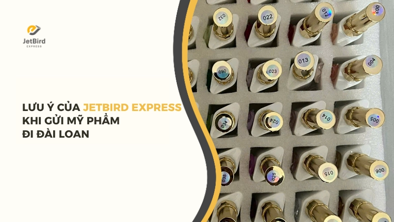 Lưu ý cho quý khách muốn gửi mỹ phẩm đi Đài Loan