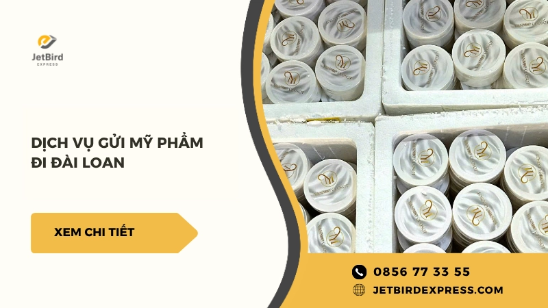 Gửi mỹ phẩm đi Đài Loan an toàn tại Jetbird Express