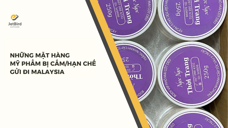 Những mặt hàng mỹ phẩm bị cấm gửi đi Malaysia