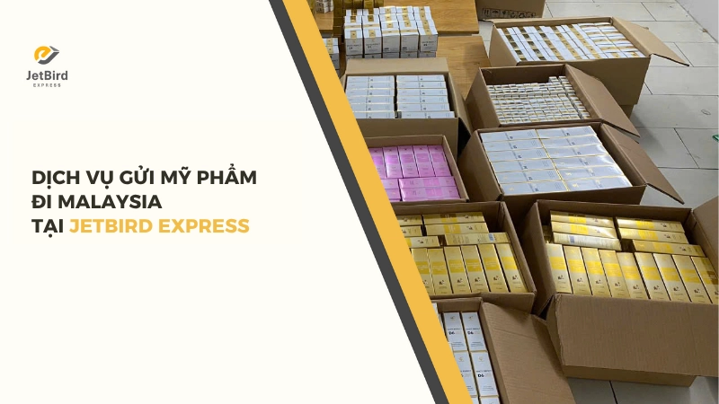 Dịch vụ gửi mỹ phẩm đi Malaysia