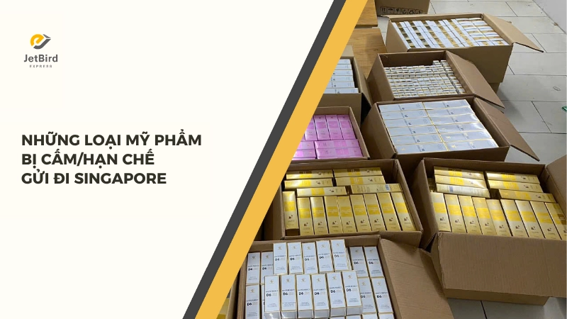 Những loại mỹ phẩm bị cấm/hạn chế gửi đi Singapore