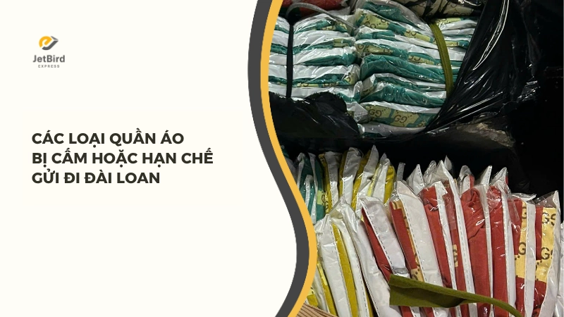 Các loại quần áo bị cấm hoặc hạn chế gửi đi Đài Loan