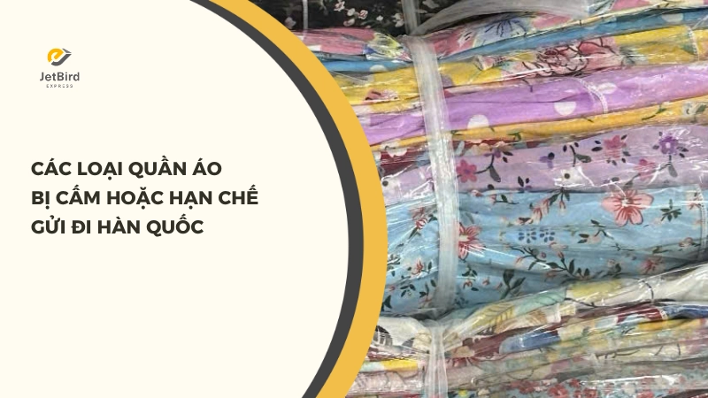 Các loại quần áo bị cấm gửi đi Hàn Quốc