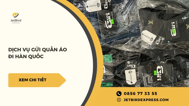Dịch vụ gửi quần áo đi Hàn Quốc tại Jetbird Express