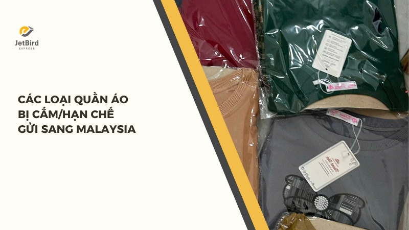 Các loại quần áo bị cấm hoặc hạn chế gửi sang Malaysia