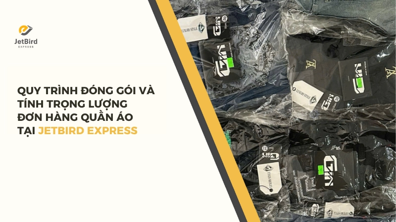 Quy trình đóng gói đơn hàng quần áo tại Jetbird Express