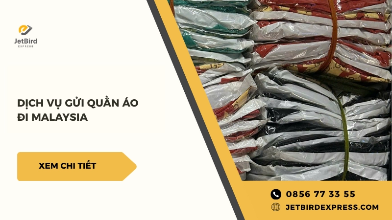 Dịch vụ gửi quần áo đi Malaysia tại Jetbird Express