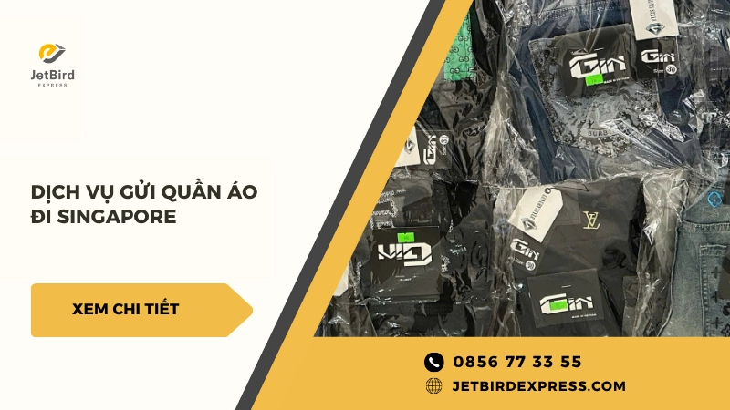 Dịch vụ gửi quần áo đi Singapore giá rẻ tại Jetbird Express