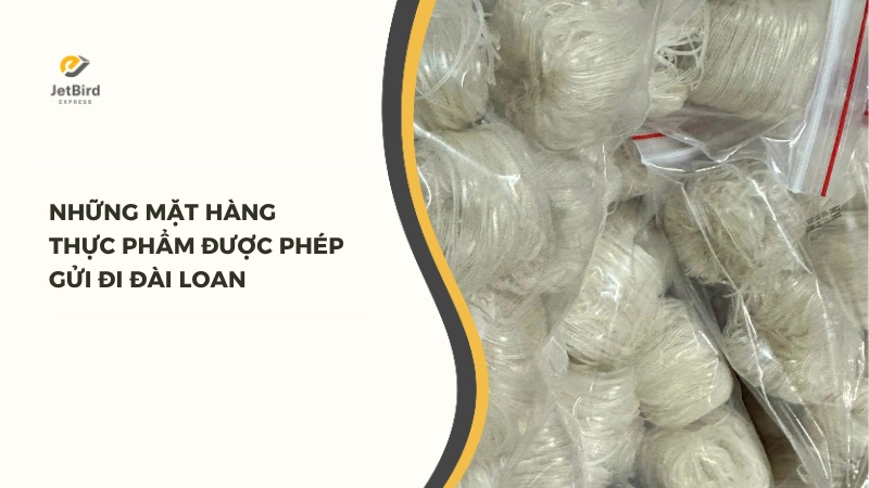Những mặt hàng thực phẩm được phép gửi đi Đài Loan