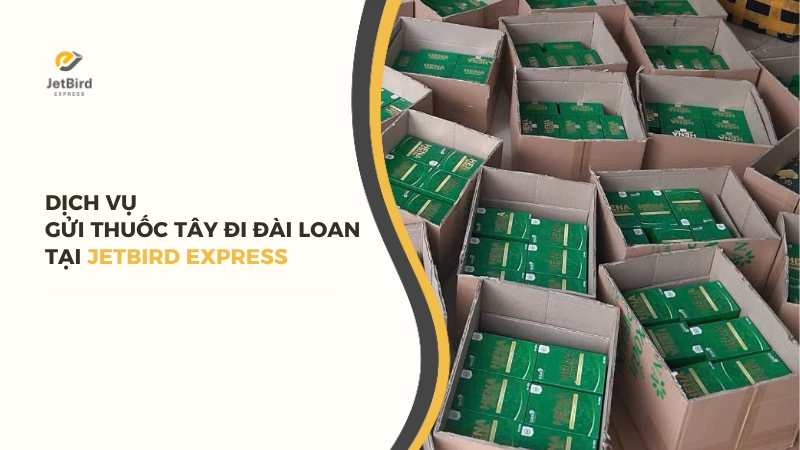 Dịch vụ gửi thuốc tây đi Đài Loan tại Jetbird Express