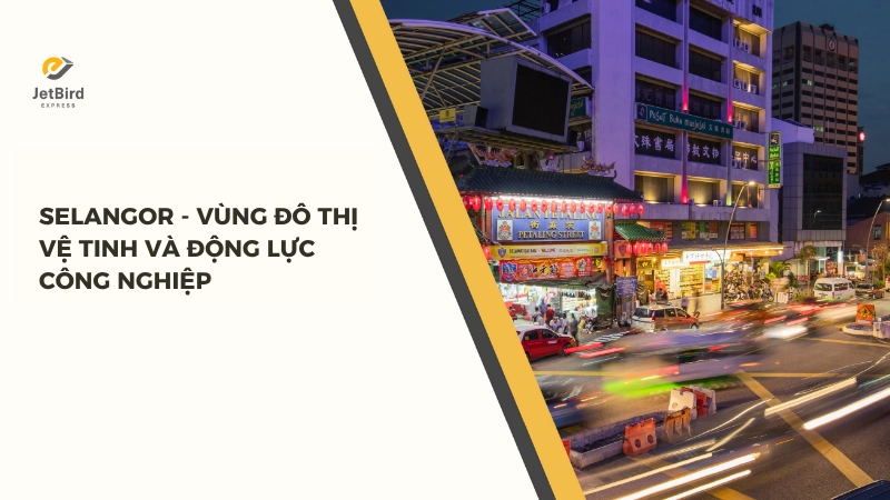 Selangor là vùng đô thị vệ tinh và động lực công nghiệp