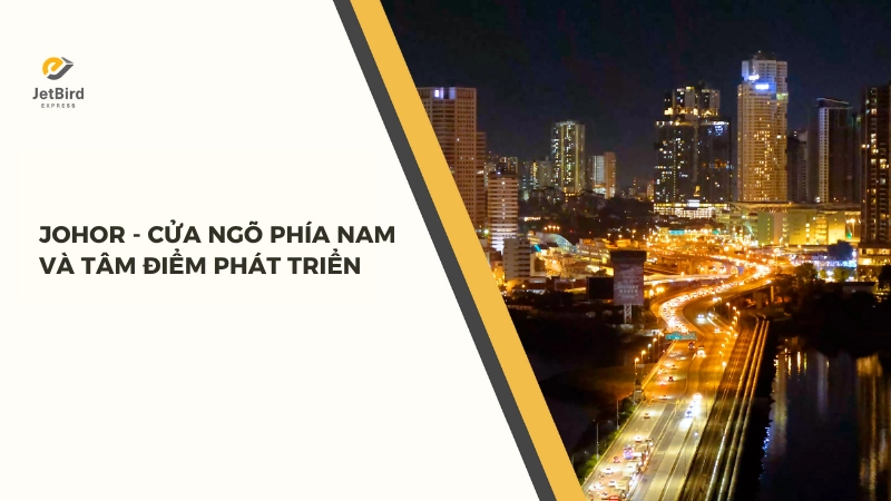 Johor là cửa ngõ phía Nam của Malaysia