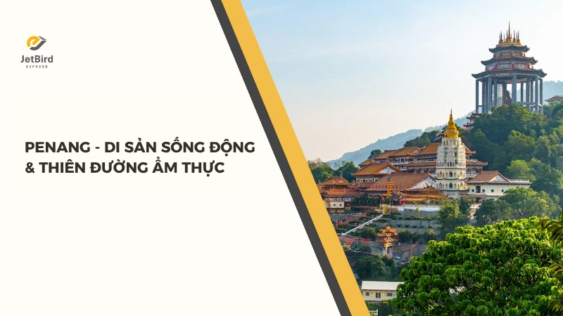 Penang là di sản sống động của Malaysia