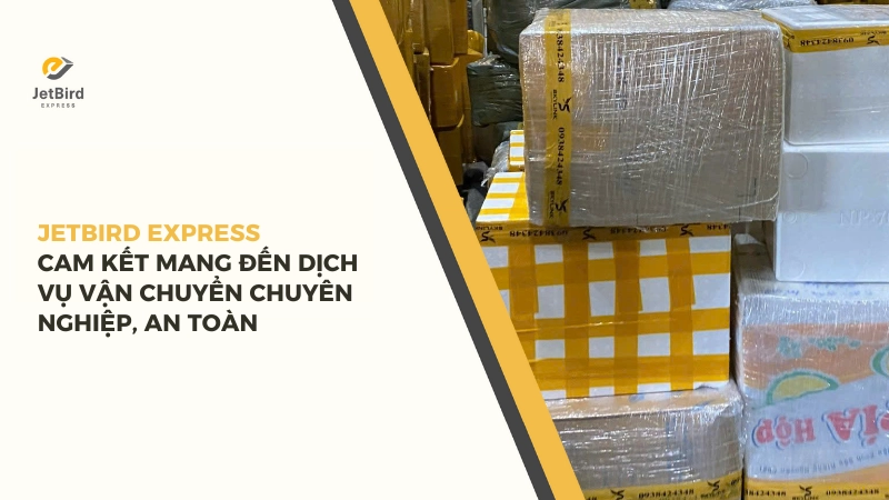 Jetbird Express tiếp nhận và xử lý khiếu nại trong thời gian nhanh nhất