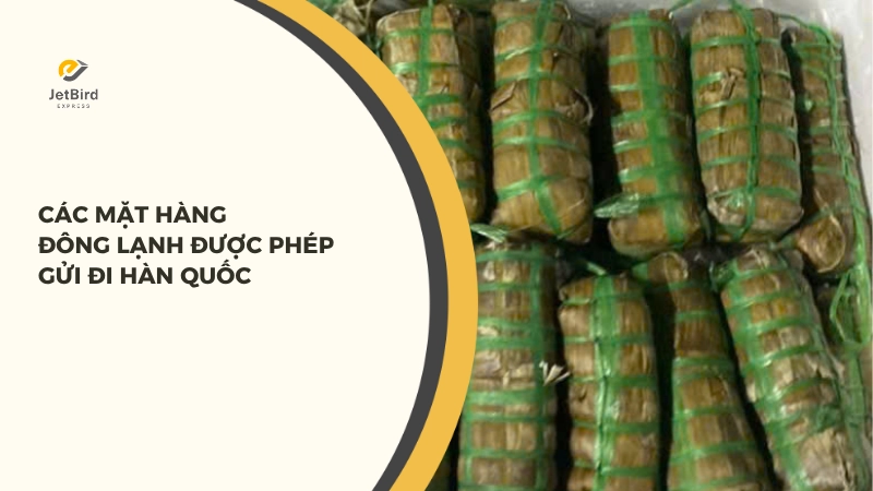 Các mặt hàng đông lạnh thường được gửi đi Hàn Quốc