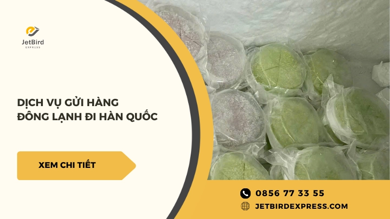 Jetbird Express cung cấp dịch vụ gửi hàng đông lạnh đi Hàn Quốc an toàn, nhanh chóng