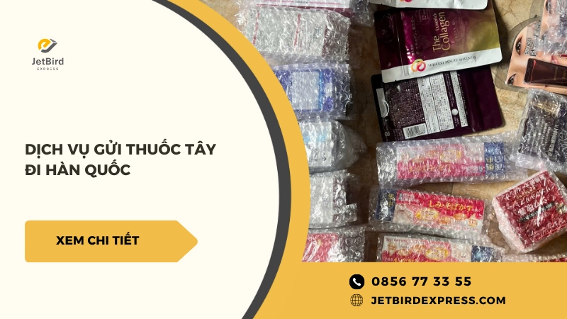 Dịch vụ gửi thuốc tây đi Hàn Quốc tại Jetbird Express