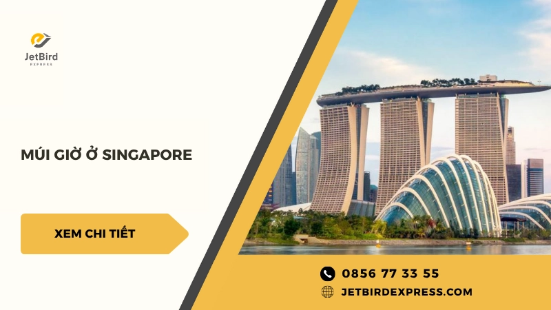Cùng Jetbird Express tìm hiểu múi giờ Singapore