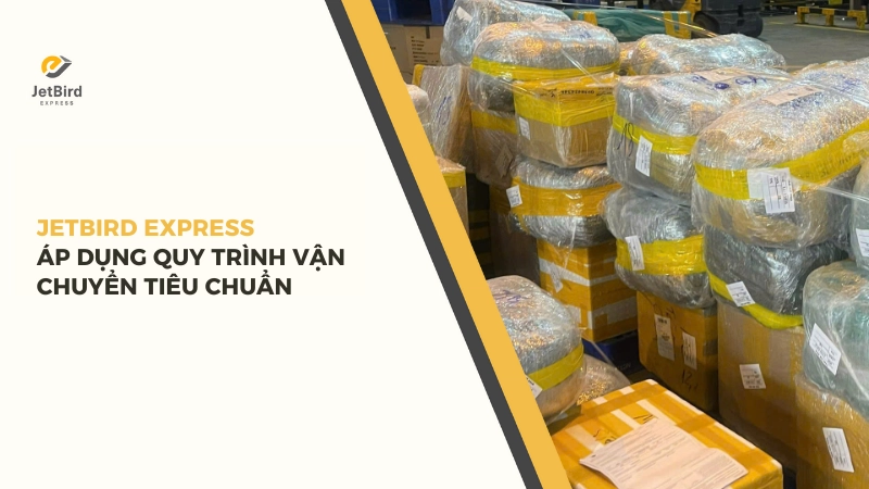 Toàn bộ quy trình vận chuyển gồm 6 bước tiêu chuẩn