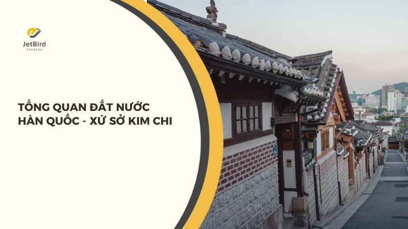 Tổng quan về đất nước Hàn Quốc