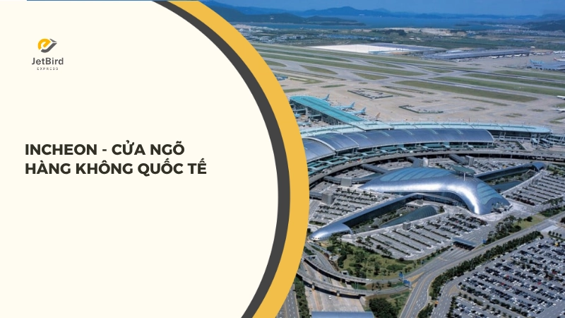 Incheon được xem là cửa ngõ hàng không quốc tế của Hàn Quốc