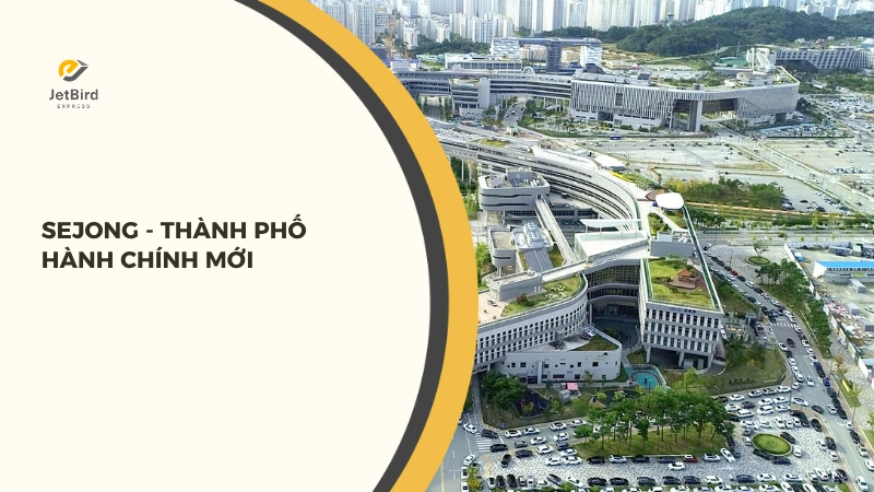 Sejong là trung tâm hành chính mới ở Hàn 