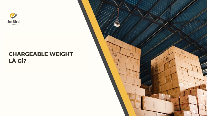 Chargeable Weight là trọng lượng tính cước
