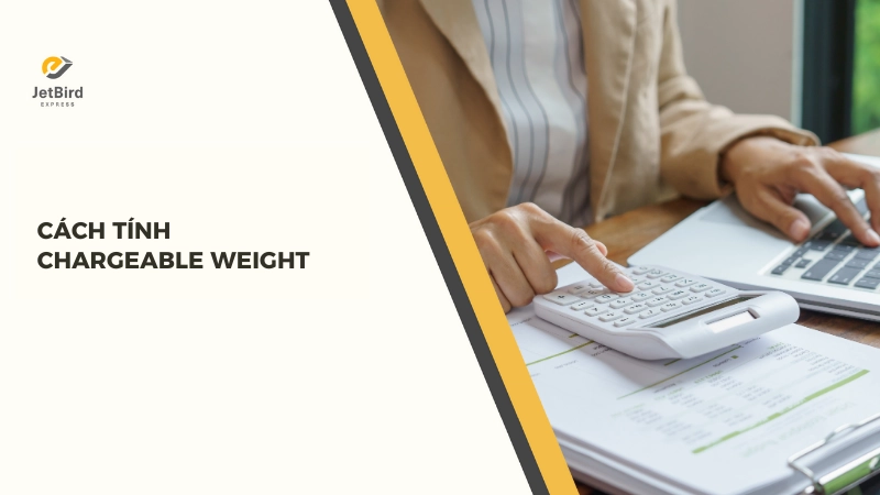 Hướng dẫn cách tính thông số Chargeable Weight