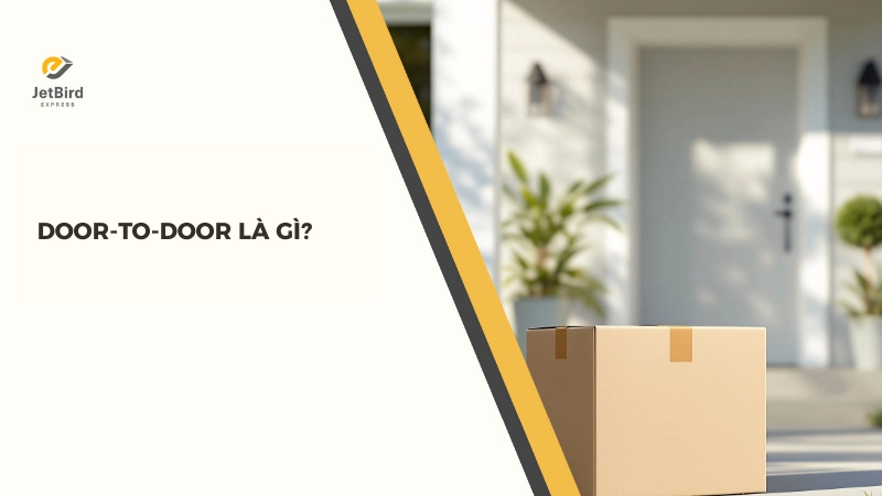 Door-to-Door (viết tắt là D2D) là dịch vụ đơn vị vận chuyển đến lấy hàng tại địa chỉ người gửi và giao tận tay người nhận