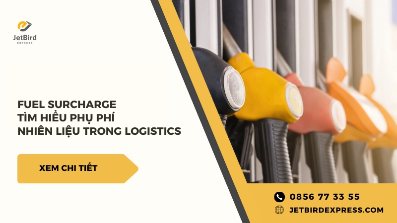 FSC (Fuel Surcharge): Tìm Hiểu Phụ Phí Nhiên Liệu Trong Logistics