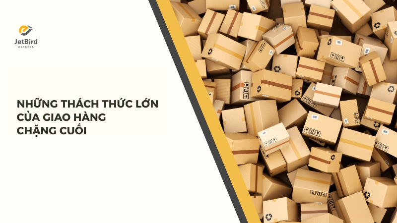 Những thách thức lớn của giao hàng chặng cuốI