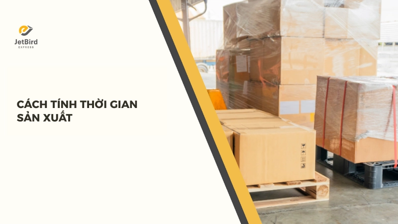 Cách tính thời gian sản xuất