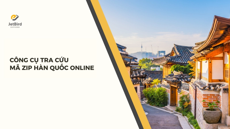 Mã Zip Hàn Quốc được sử dụng để xác định chính xác địa chỉ giao nhận bưu phẩm, hàng hóa