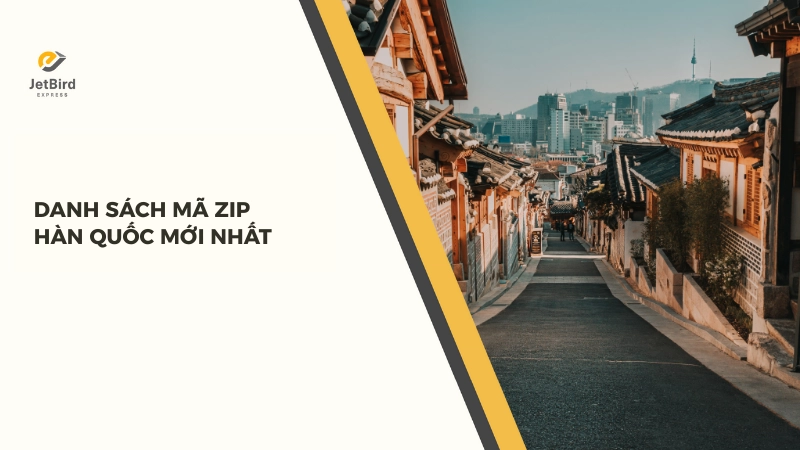 Bảng mã Zip Hàn Quốc theo thành phố cập nhật 2026