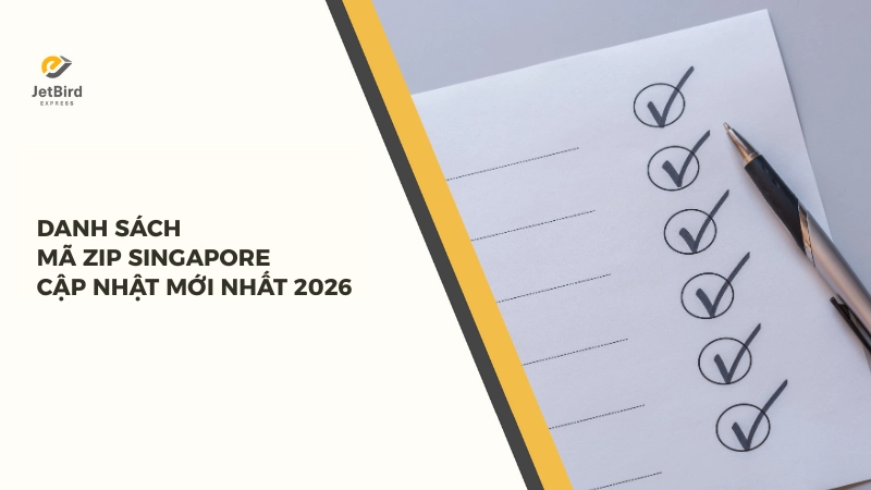 Danh sách mã Zip Singapore cập nhật mới nhất năm 2026
