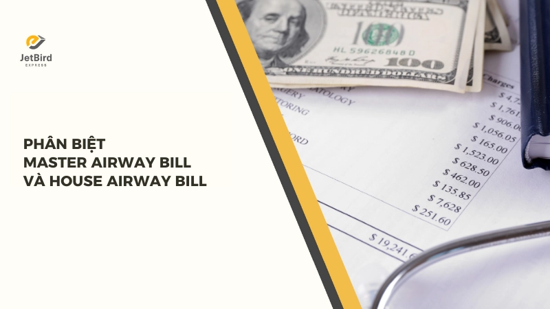 Dựa vào các yếu tố để phân biệt hai loại chứng từ MAWB và HAWB