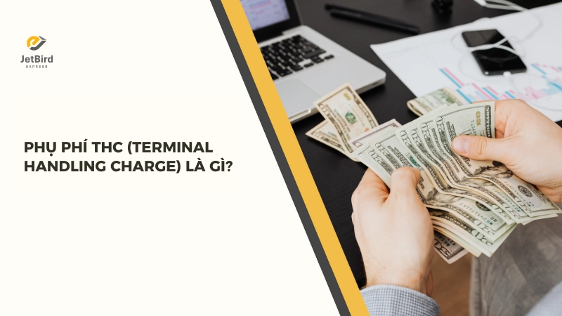 Terminal Handling Charge là phụ phí xếp dỡ tại cảng