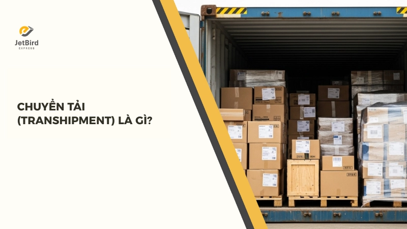 Chuyển tải hay Transshipment là việc “trung chuyển” hàng hóa trong quá trình vận tải quốc tế